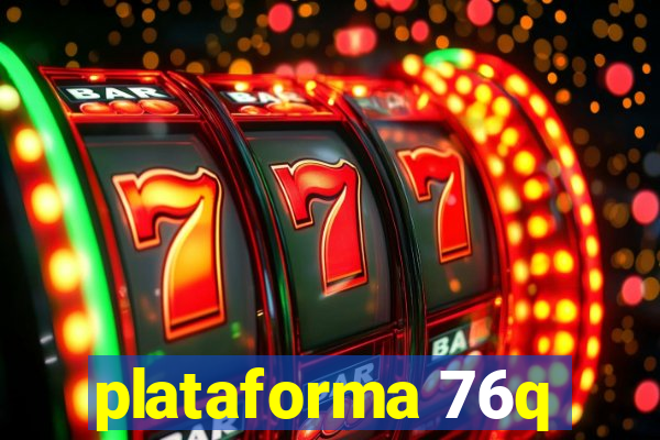 plataforma 76q